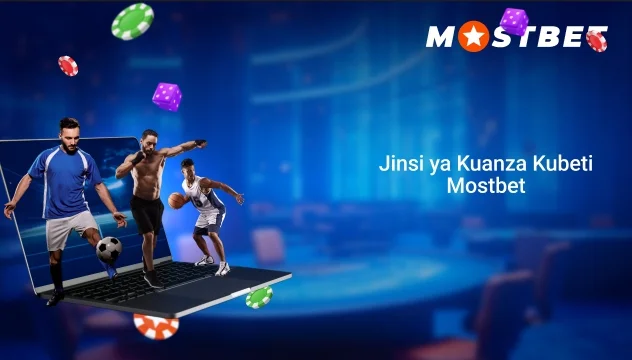 Jinsi ya Kuanza Kubeti Mostbet